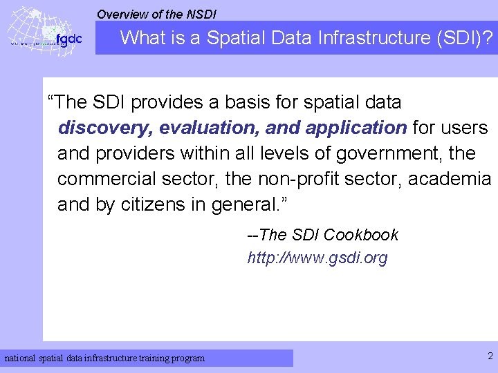 Overview of the NSDI What is a Spatial Data Infrastructure (SDI)? “The SDI provides