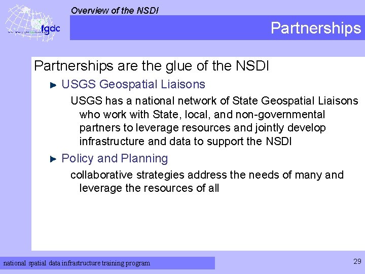 Overview of the NSDI Partnerships are the glue of the NSDI USGS Geospatial Liaisons