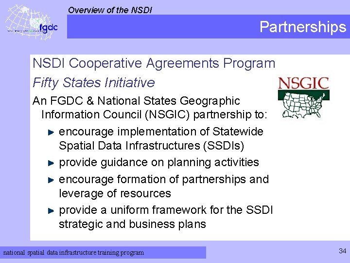 Overview of the NSDI Partnerships NSDI Cooperative Agreements Program Fifty States Initiative An FGDC