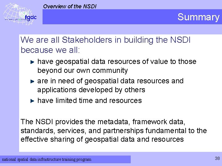 Overview of the NSDI Summary We are all Stakeholders in building the NSDI because