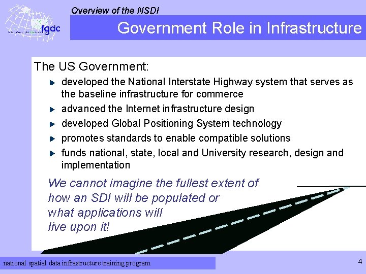 Overview of the NSDI Government Role in Infrastructure The US Government: developed the National