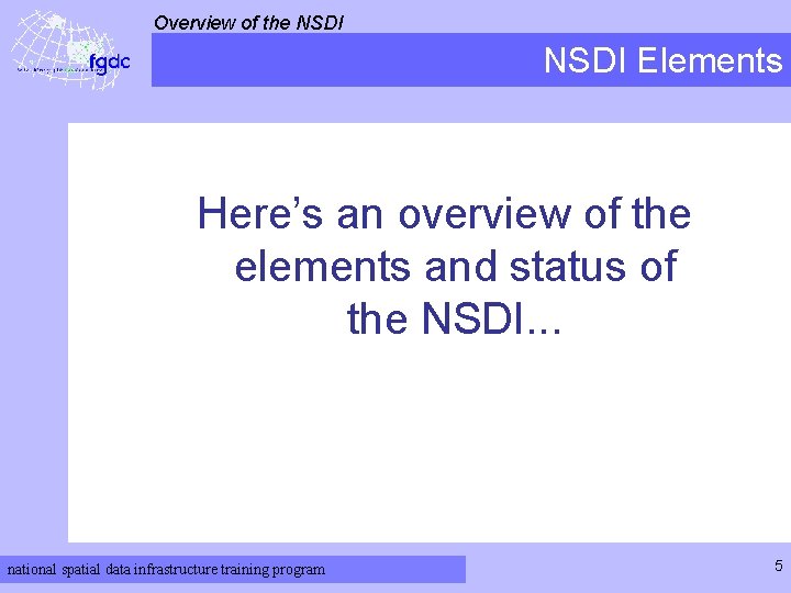 Overview of the NSDI Elements Here’s an overview of the elements and status of