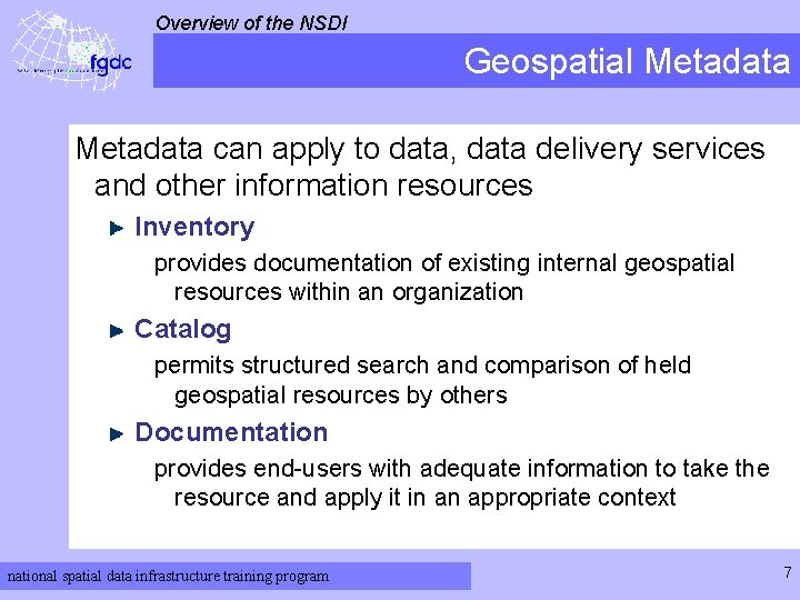 Overview of the NSDI Geospatial Metadata can apply to data, data delivery services and
