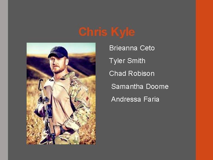 Chris Kyle Brieanna Ceto Tyler Smith Chad Robison Samantha Doome Andressa Faria 