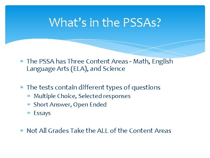 What’s in the PSSAs? The PSSA has Three Content Areas - Math, English Language