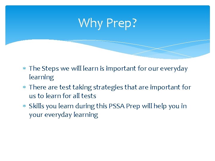 Why Prep? The Steps we will learn is important for our everyday learning There