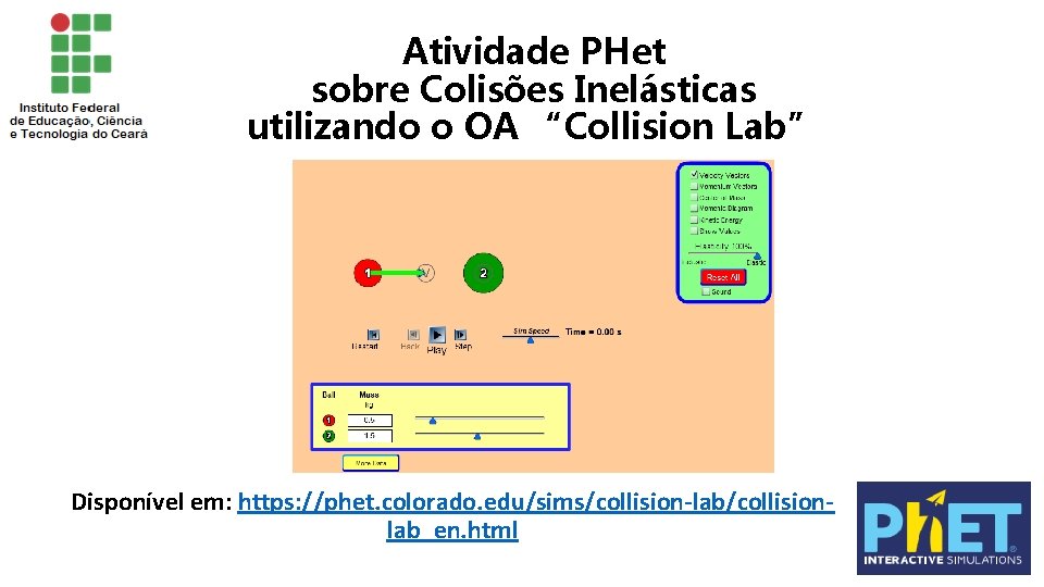 Atividade PHet sobre Colisões Inelásticas utilizando o OA “Collision Lab” Disponível em: https: //phet.