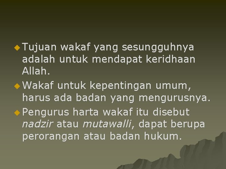 u Tujuan wakaf yang sesungguhnya adalah untuk mendapat keridhaan Allah. u Wakaf untuk kepentingan