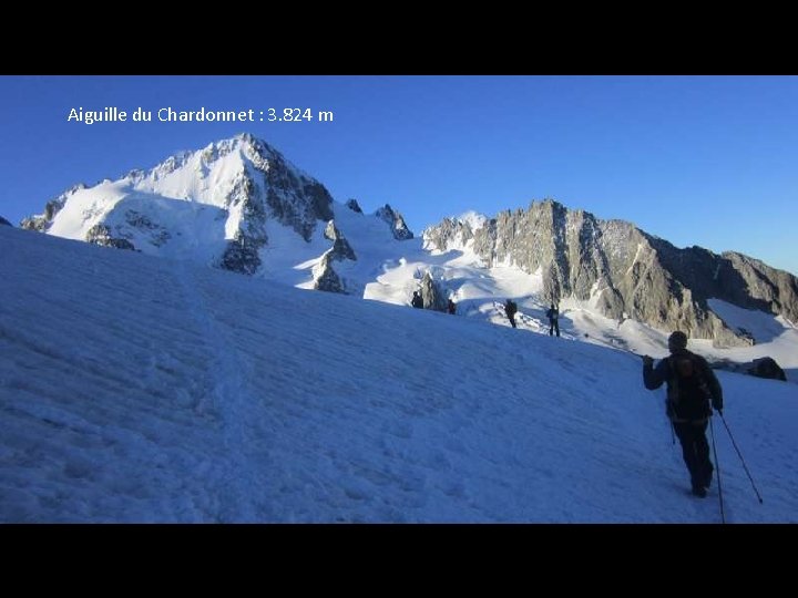 Aiguille du Chardonnet : 3. 824 m 