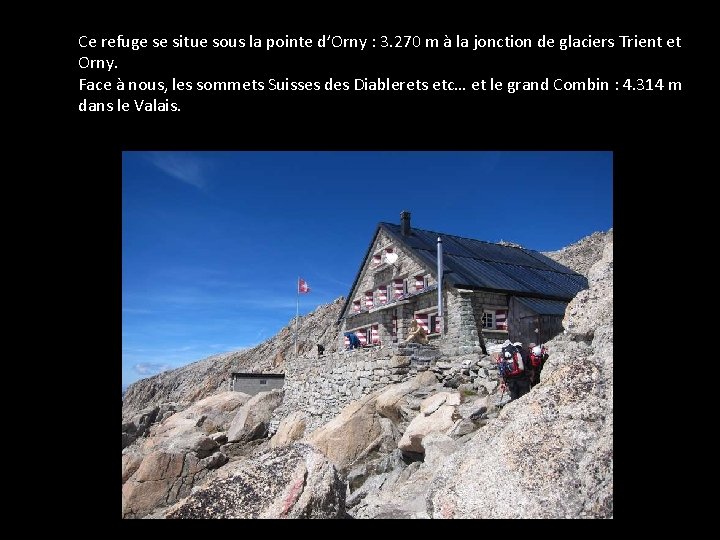 Ce refuge se situe sous la pointe d’Orny : 3. 270 m à la