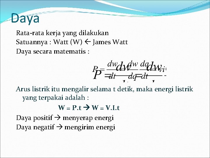 Daya Rata-rata kerja yang dilakukan Satuannya : Watt (W) James Watt Daya secara matematis