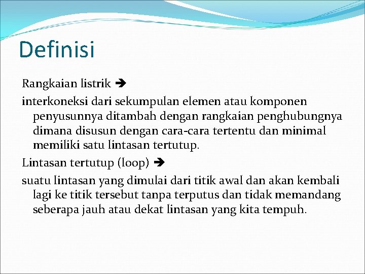 Definisi Rangkaian listrik interkoneksi dari sekumpulan elemen atau komponen penyusunnya ditambah dengan rangkaian penghubungnya