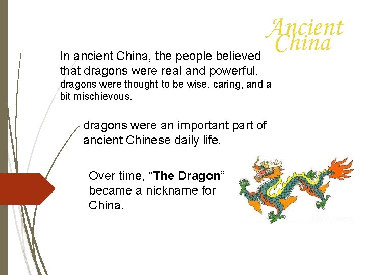 In ancient China, the people believed that dragons were real and powerful. dragons were