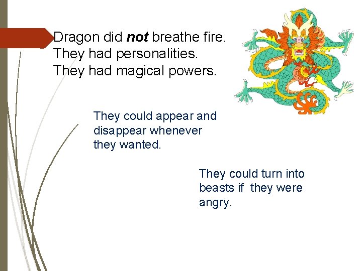 Dragon did not breathe fire. They had personalities. They had magical powers. They could