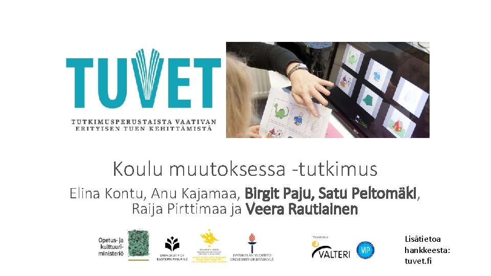 Koulu muutoksessa -tutkimus Elina Kontu, Anu Kajamaa, Birgit Paju, Satu Peltomäki, Raija Pirttimaa ja