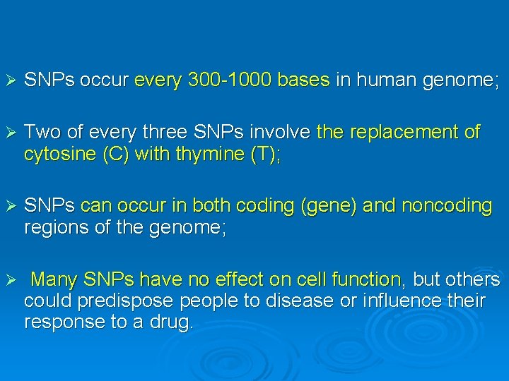 Ø SNPs occur every 300 -1000 bases in human genome; Ø Two of every