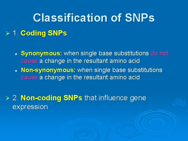 Classification of SNPs Ø 1. Coding SNPs l l Ø Synonymous: when single base