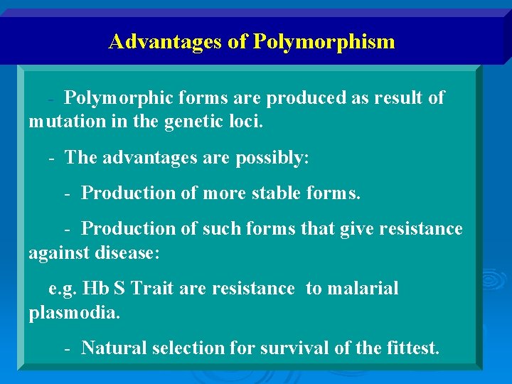Advantages of Polymorphism - Polymorphic forms are produced as result of mutation in the