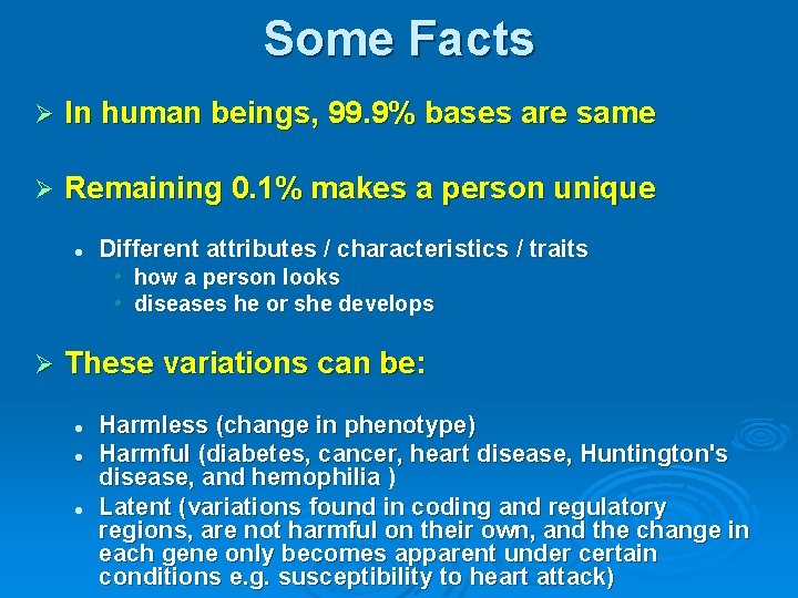 Some Facts Ø In human beings, 99. 9% bases are same Ø Remaining 0.