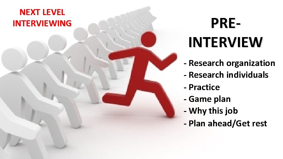NEXT LEVEL INTERVIEWING PREINTERVIEW - Research organization - Research individuals - Practice - Game