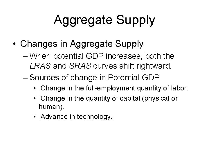 Aggregate Supply • Changes in Aggregate Supply – When potential GDP increases, both the