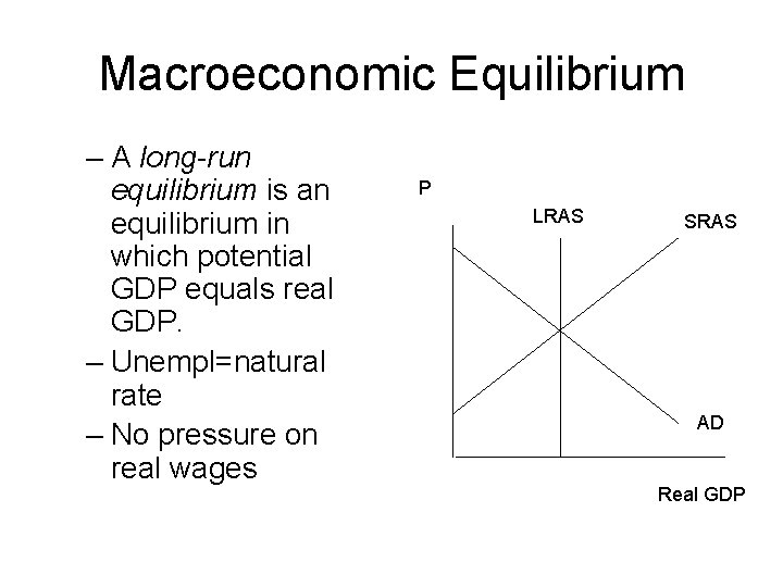 Macroeconomic Equilibrium – A long-run equilibrium is an equilibrium in which potential GDP equals