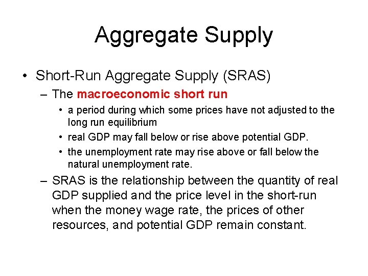 Aggregate Supply • Short-Run Aggregate Supply (SRAS) – The macroeconomic short run • a Aggregate Supply • Short-Run Aggregate Supply (SRAS) – The macroeconomic short run • a