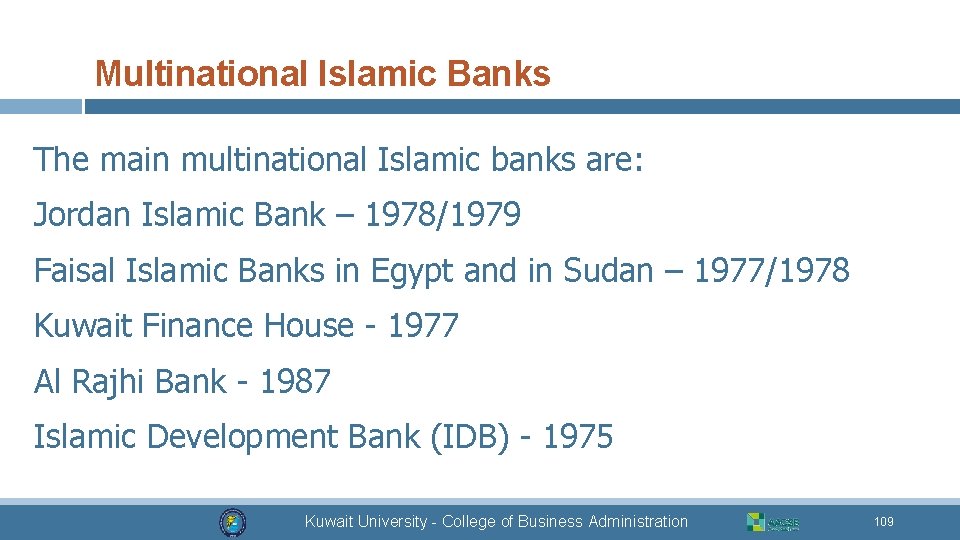 Multinational Islamic Banks The main multinational Islamic banks are: Jordan Islamic Bank – 1978/1979