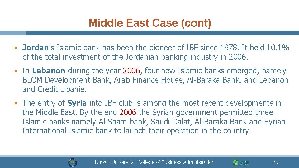 Middle East Case (cont) § Jordan’s Islamic bank has been the pioneer of IBF