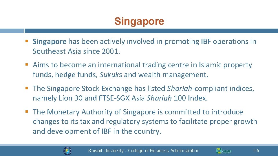 Singapore § Singapore has been actively involved in promoting IBF operations in Southeast Asia