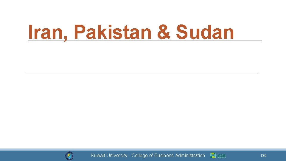 Iran, Pakistan & Sudan Dr. Mohammad Alkhamis Kuwait University - College of Business Administration