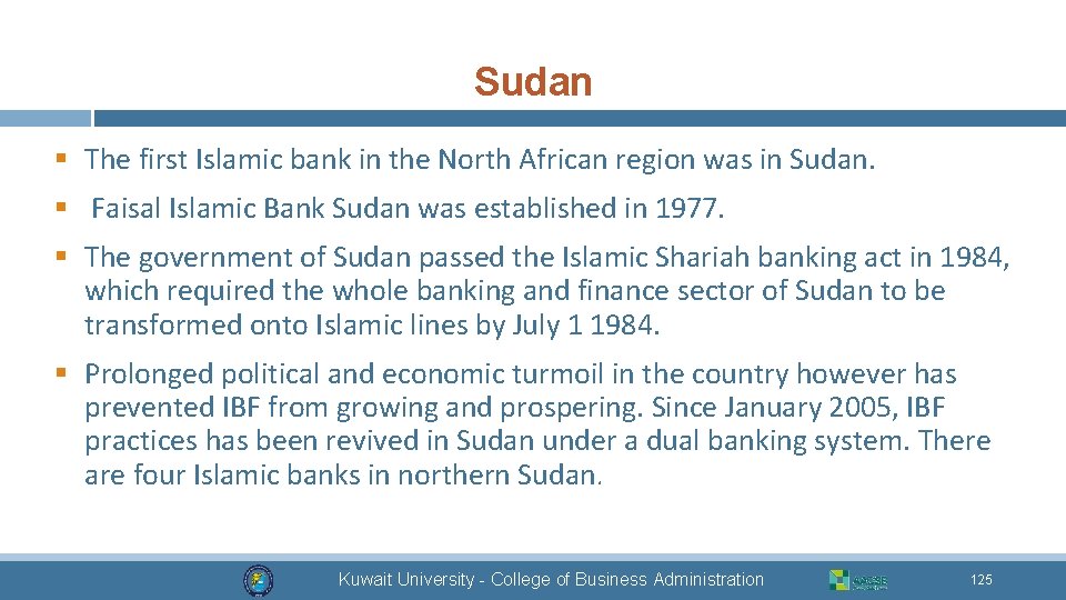 Sudan § The first Islamic bank in the North African region was in Sudan.