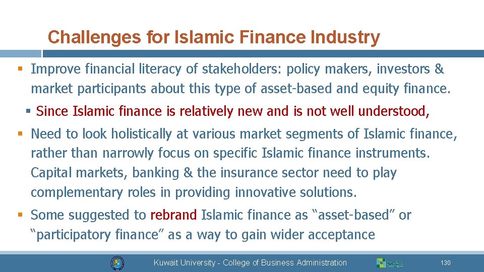 Challenges for Islamic Finance Industry § Improve financial literacy of stakeholders: policy makers, investors