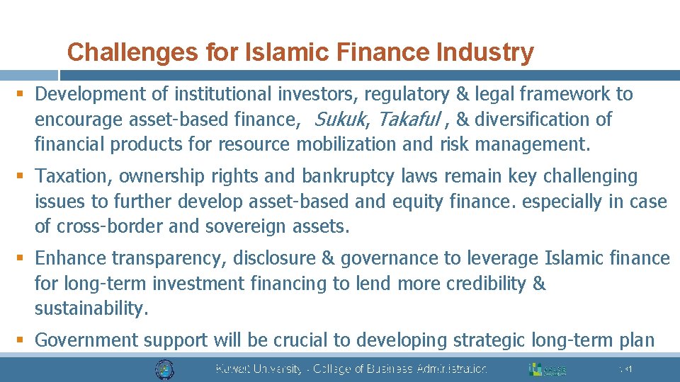 Challenges for Islamic Finance Industry § Development of institutional investors, regulatory & legal framework