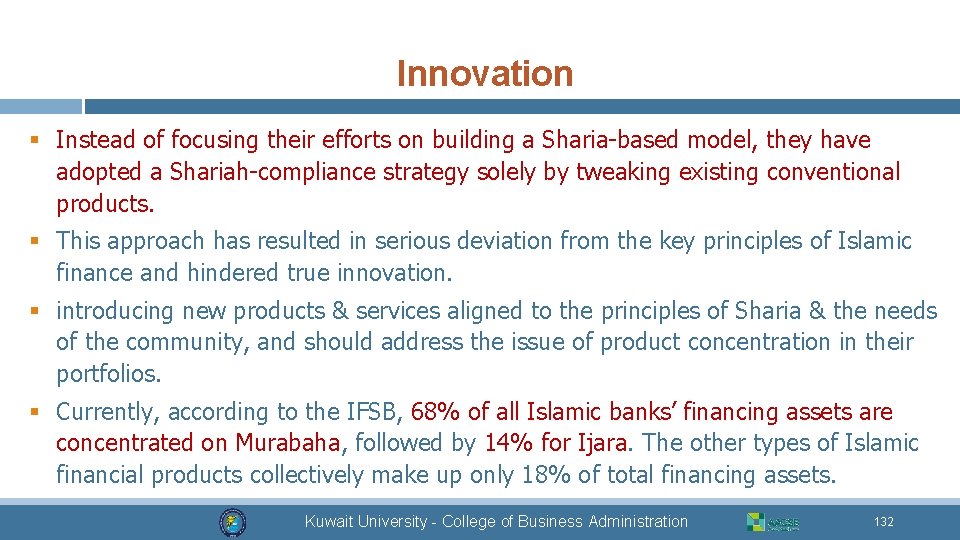 Innovation § Instead of focusing their efforts on building a Sharia-based model, they have