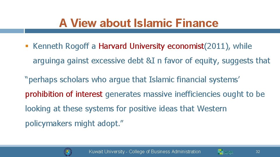 A View about Islamic Finance § Kenneth Rogoff a Harvard University economist(2011), while arguinga