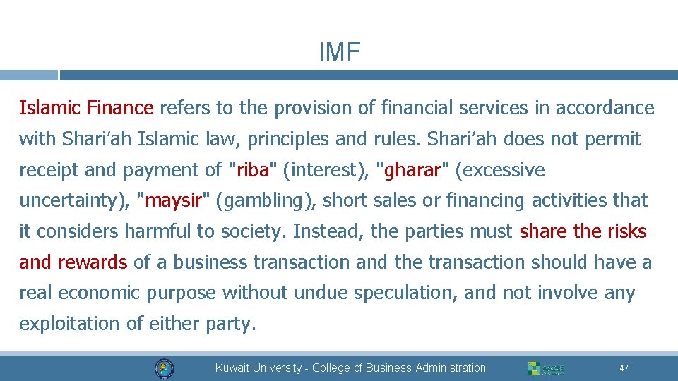 IMF Islamic Finance refers to the provision of financial services in accordance with Shari’ah
