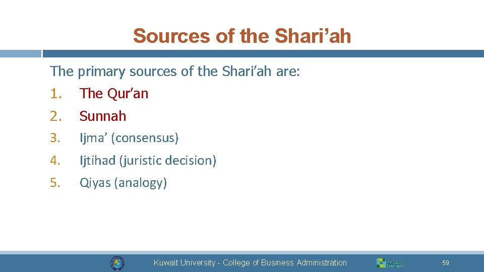 Sources of the Shari’ah The primary sources of the Shari’ah are: 1. The Qur’an