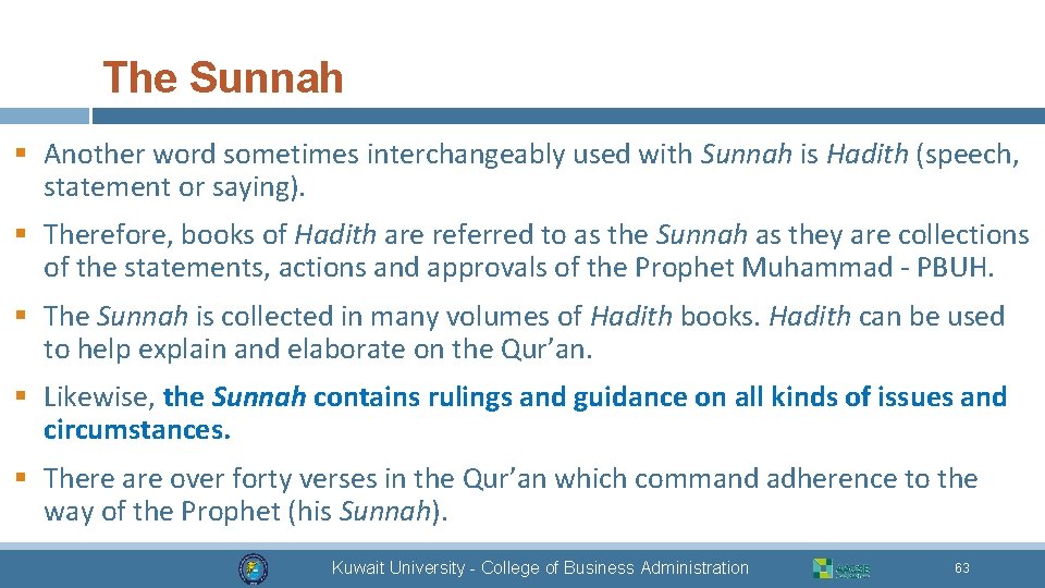 The Sunnah § Another word sometimes interchangeably used with Sunnah is Hadith (speech, statement
