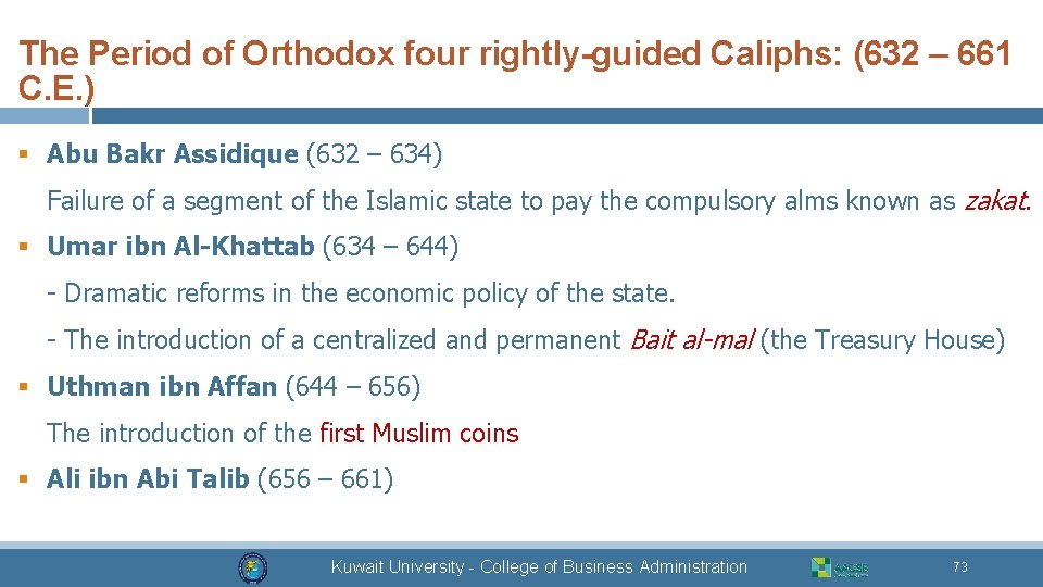 The Period of Orthodox four rightly-guided Caliphs: (632 – 661 C. E. ) §