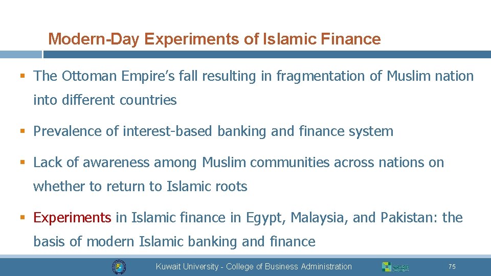 Modern-Day Experiments of Islamic Finance § The Ottoman Empire’s fall resulting in fragmentation of