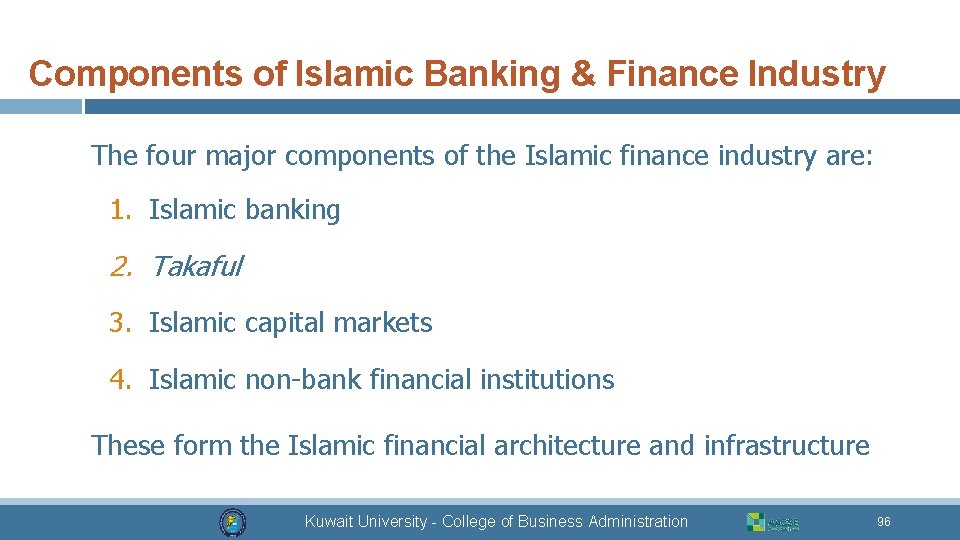 Components of Islamic Banking & Finance Industry The four major components of the Islamic