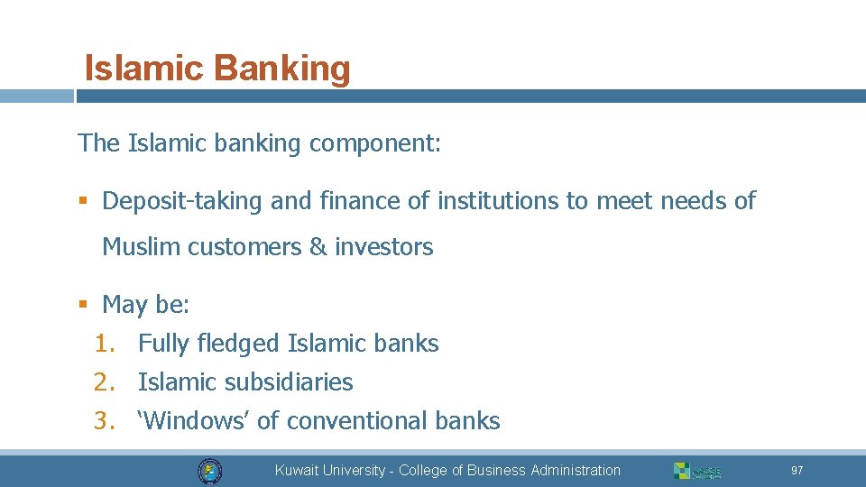 Islamic Banking The Islamic banking component: § Deposit-taking and finance of institutions to meet