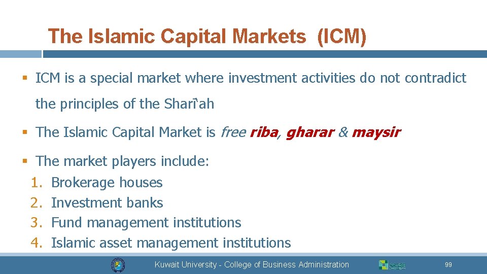 The Islamic Capital Markets (ICM) § ICM is a special market where investment activities
