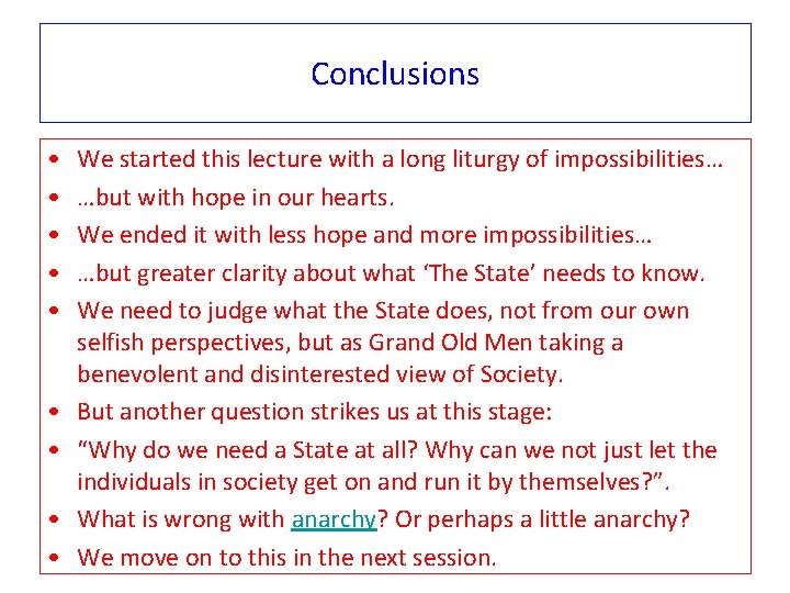 Conclusions • • • We started this lecture with a long liturgy of impossibilities…