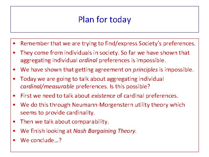 Plan for today • Remember that we are trying to find/express Society’s preferences. •