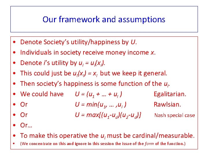 Our framework and assumptions • • • Denote Society’s utility/happiness by U. Individuals in