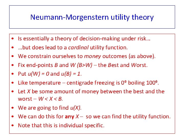 Neumann-Morgenstern utility theory • • Is essentially a theory of decision-making under risk… …but