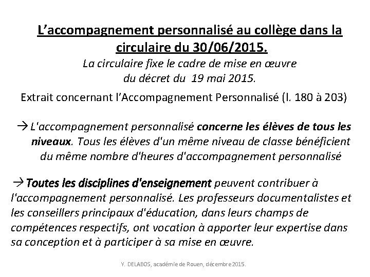 L’accompagnement personnalisé au collège dans la circulaire du 30/06/2015. La circulaire fixe le cadre