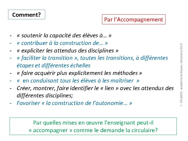 - Par l’Accompagnement « soutenir la capacité des élèves à… » « contribuer à